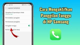 Cara Mengaktifkan Panggilan Tunggu di HP Samsung