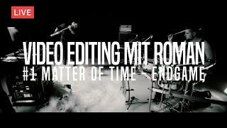 VIDEO EDITING MIT ROMAN #1 Matter Of Time - Endgame