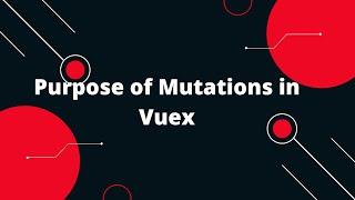 Vuex State Management in Vue 3 #4 Purpose of Mutations in Vuex