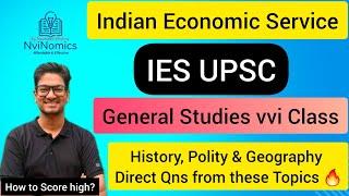 VVI Topics for GENERAL STUDIES IES UPSC ( Indian economic service GS Paper) Must do Topics 