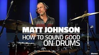 What Makes A Drummer Sound Great? | Matt Johnson
