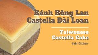 Cách Làm Bánh Bông Lan Đài Loan SIÊU MỀM ẨM - CỰC NGON (Taiwanese Castella Cake Recipe)