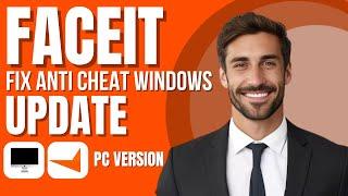 How To Fix Faceit Anti Cheat Windows Update (New Method)