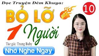 Tập 10 BỎ LỠ MỘT NGƯỜI - Tiểu thuyết hiện thực việt nam 2024 | MC Thu Huệ