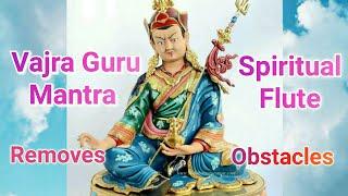 Vajra Guru Mantra | Om Ah Hum Vajra Guru Pema Siddhi Hum | Spiritual Flute Music | Feeling Calm |