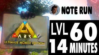 Easy ARK Mobile NOTE RUN Tutorial || 60 LEVELS in 14 MINUTES || Ark Ultimate Mobile Edition !!!