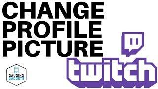 How To Change Your Twitch Profile Picture - Twitch Tutorial