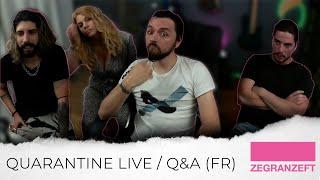 Quarantine Live + Twitch Q&A (FRENCH) | ZE GRAN ZEFT