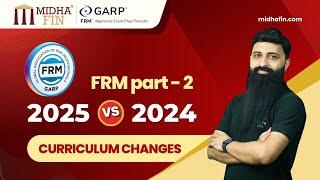 Most Detailed Analysis | FRM Part 2: Key Curriculum Changes for 2025 vs 2024