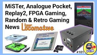 MiSTer, Analogue Pocket, Replay2, FPGA, Random & Retro Gaming News (ep101)
