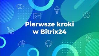 Pierwsze kroki w Bitrix24