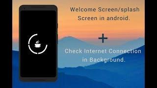 How to Make Splash Screen(Welcome Screen) in Android Studio With Internet Connection Check Example..