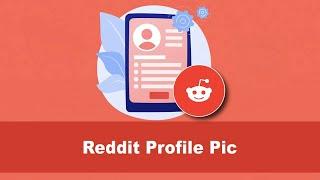 How to choose a perfect Reddit profile pic? Things to remember