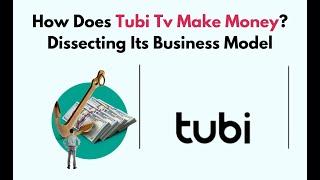 How Does Tubi Tv Make Money? Dissecting Its Business Model