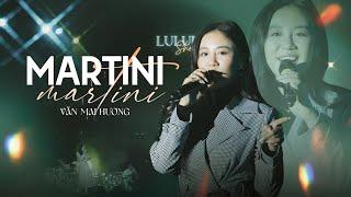 MARTINI - VĂN MAI HƯƠNG live at #Lululola