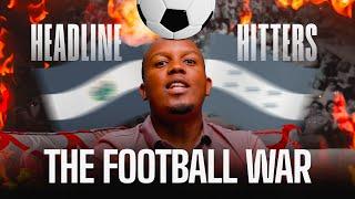 The Football War - Headline Hitters 9 Ep 9