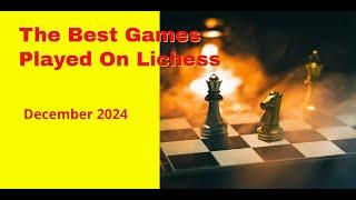 The Best Game Played on The The Lichess Platform | December 2024