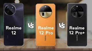 Realme 12 vs Realme 12 Pro vs Realme 12 Pro Plus