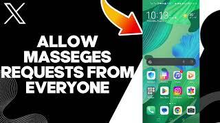 How To Allow Masseges Requests From Everyone On X Twitter App