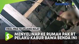 Viral Pria Telanjang Bulat Menyelinap ke Rumah Pak RT Terekam CCTV, Pelaku Kabur Bawa Benda Ini