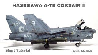 A-7E CORSAIR II  - Hasegawa 1/48 - [ Short Tutorial ]