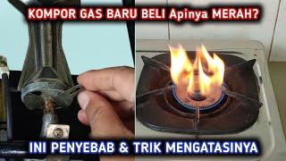 GAK USAH PANIK, Ini Cara Mengatasi Kompor Gas Baru Yang Apinya Merah