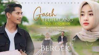 Bergek - Gaseh Teuhalang 30 Juz Qur'an - Solo Version [Official Music Video]