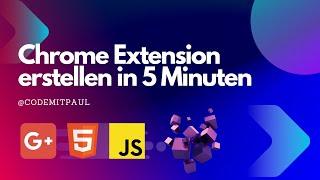 Erstellen einer Chrome-Erweiterung  | Chrome Extension in 5 Minuten erstellen | Deutsch