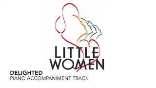 Delighted - Little Women - Piano Accompaniment/Rehearsal Track