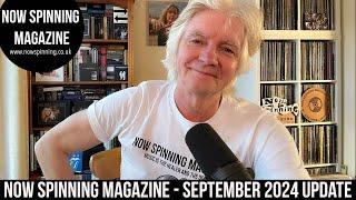 Now Spinning Magazine with Phil Aston - September 2024 Update!