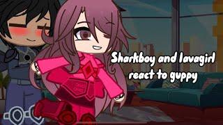 Sharkboy and Lavagirl react to guppy! || \Kookie_cookie\ || Sharkboy x Lavagirl ||