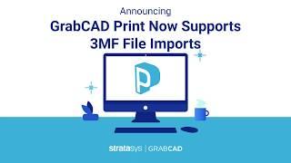 GrabCAD Print Now Supports 3MF File Imports