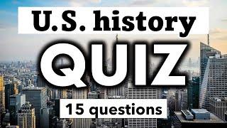 US History Quiz - 15 questions - Multiple choice test