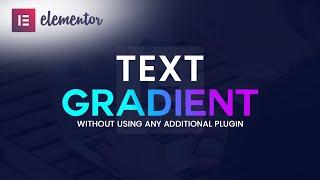 How To Create Gradient Text In Elementor | Gradient Text  without plugin | Elementor tutorial