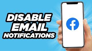 How To Disable Facebook Email Notifications | Tutorial  (2024)