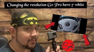 Changing the resolution Go Pro hero 7 white