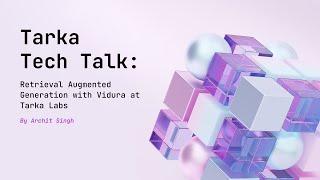 Tarka Tech Talk: Retrieval Augmented Generation with Vidura at Tarka Labs