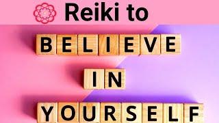 Reiki To Believe In Yourself 