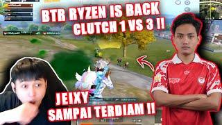 BTR RYZEN IS BACK?! REAKSI JEIXY LIAT RYZEN CLUTCH 3 ORANG !! JEIXY SAMPAI TIDAK BISA BERKATA KATA!