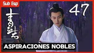 【Sub Esp】Aspiraciones Nobles EP47 |  Leyenda de Chusen | Zhao Liying,Yang Zi, Cheng Yi, Liu Xueyi