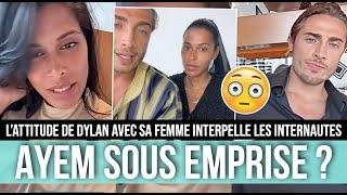 AYEM SOUS L'EMPRISE DE SON MARI DYLAN ? UNE VIDÉO CHOQUE LES INTERNAUTES