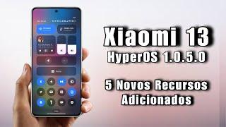 Oficial - Xiaomi 13 - HyperOS 1.0.5.0 - 5 Novos Recursos Adicionados - Nova Atualização 