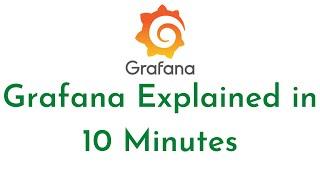 Grafana Introduction | Grafana Explained in 10 minutes |Grafana Tutorial for Beginners|Learn Grafana