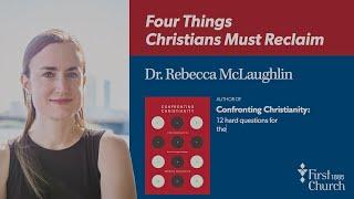 Dr. Rebecca McLaughlin, Sept. 16, 2023 - “Four things Christians must reclaim.”