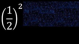 1/2 exponent 2 . fraction raised to whole exponent, with parentheses (1/2)^2