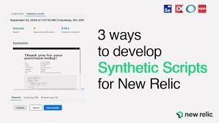 3 Ways To Develop New Relic Synthetic Scripts | New Relic | Synthetic Monitoring