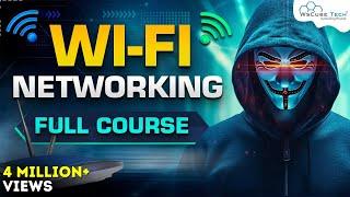 Wi-Fi Networking : Penetration and Security of Wireless Networks - Full Tutorial