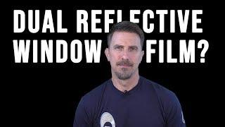 Dual Reflective Window Film Explained | Campbell Window Film | 800-580-9997