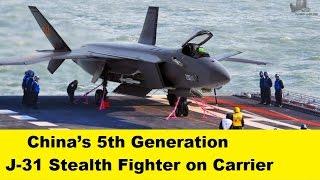 China’s Stealth Fighter J-31 Become Carrier Based Fifth Generation Aircraft