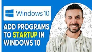 How To Add Programs To Startup In Windows 10 (NEW FIX)